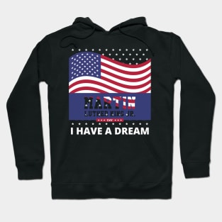 Martin Luther King Jr. Day I Have a Dream MLK Day Hoodie